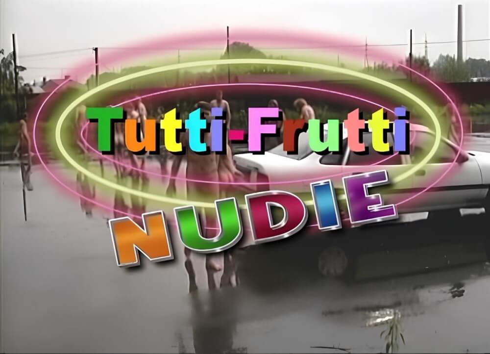 Tutti Frutti Nudie - A person without clothes is closer to nature